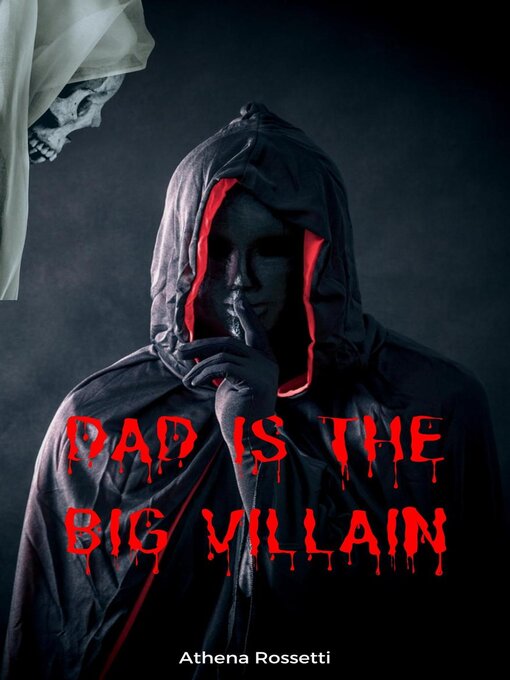 Title details for Dad is the Big Villain by Athena Rossetti - Available